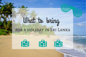 what to bring for holiday in Sri Lanka